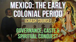 Early Colonial Mexico: Governance, Caste, and Religion