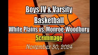 Boys JV \u0026 Varsity Basketball LocalLive – WPHS vs. Monroe-Woodbury – SCRIMMAGE - November 30 2024