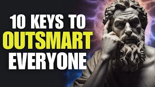 10 Stoic Keys That Make You Outsmart Everyone Else | STOICISM
