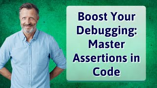 Boost Your Debugging: Master Assertions in Code