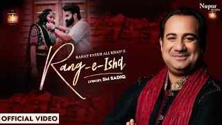Rang - E - Ishq (Full Song) Rahat Fateh Ali Khan | S M Sadiq | New Song 2024