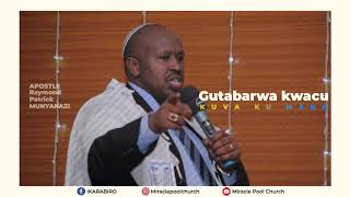 Gutabarwa Kwawe kuva ku Mana | Apostle Patrick