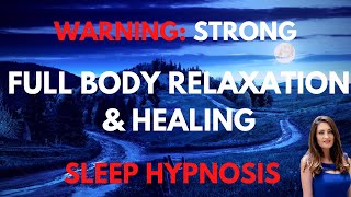 STRONG Sleep Hypnosis for Full Body Relaxation & Healing