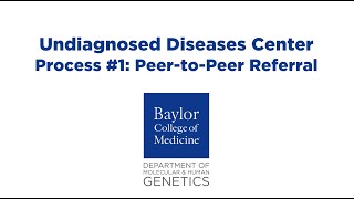 Request a Peer-to-Peer consultation with BCM Undiagnosed Diseases Center