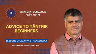 Advice to Tāntrik beginners – Ācārya dr. Sthaneshwar Timalsina