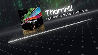 Thornhill - Human (Toronto Is Broken Remix)