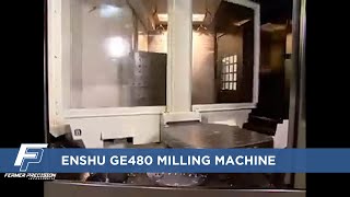 Enshu GE480 Milling Machine | Fermer Precision