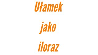 Ułamek jako iloraz