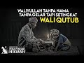 WALIYULLAH TANPA NAMA TANPA GELAR TAPI SETINGKAT WALI QUTUB