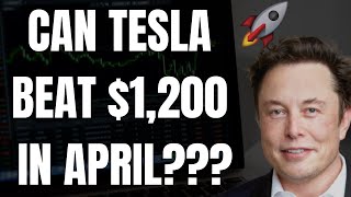 🔥 CAN TESLA BEAT $1,200 IN APRIL? HUGE TESLA PREDICTION!!! 🚀