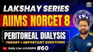 Lakshay Series #60 | Peritoneal dialysis | AIIMS NORCET 8 | #NORCET8 #CRE #esic  | Nursing Experts