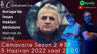 Cémavaire Sezon 2 #39 | Bu hafta aktivist M. Ali Uludağ ile \