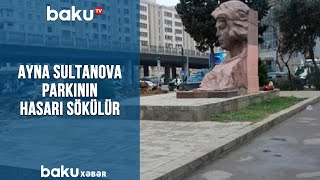 Ayna Sultanova parkının hasarı sökülür