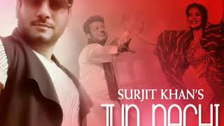 Tun nachi by surjit khan full video song