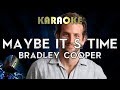 Bradley Cooper - Maybe It's Time (Karaoke Instrumental) A Star Is Born
