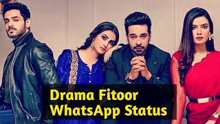 Fitoor Drama WhatsApp Status / Faisal Quraishi & Wahaj / Hiba Bukhari / Kiran Haq / Pakistani Drama