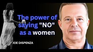 The Power OF NO As A Women   by    DR. JOE DISPENZA