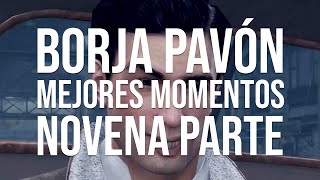 BORJA PAVÓN - MEJORES MOMENTOS - NOVENA PARTE