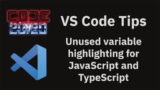 VS Code tips — Unused variable highlighting for JavaScript and TypeScript
