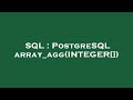 SQL : PostgreSQL array_agg(INTEGER[])