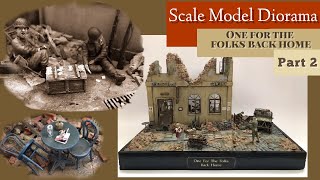 Scale Model Diorama - ‘One For The Folks’ Part 2