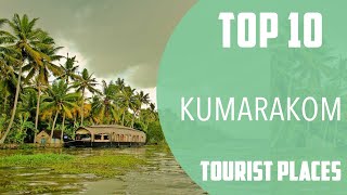 Top 10 Best Tourist Places to Visit in Kumarakom | India - English