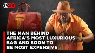 There are friends who thought I would not make it, now I make the most Luxurious Bags in Africa |LNN