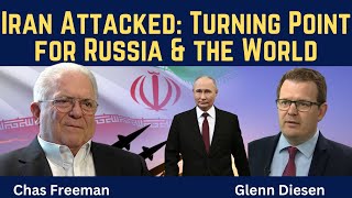 Chas Freeman: Iran Attacked - Turning Point for Russia & the World