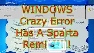 (Epic Visual) Windows Crazy Error Has A Sparta Remix!!!!! (200 SUB SPECIAL!!!!!)