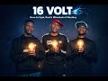 “16 volt “ Nova Sa Style, Real K Mfanakota & Westboy