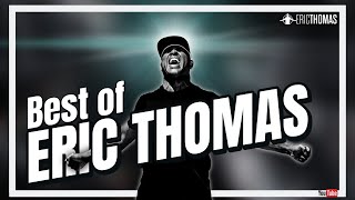 Best of Eric Thomas | Powerful Motivation