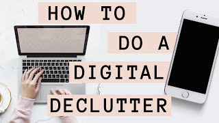 How To Do A Digital Declutter // * Organize your phone & laptop* Digital Organization tips!