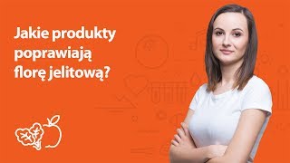 Jakie produkty poprawiają florę jelitową? | Kamila Lipowicz | Porady dietetyka klinicznego