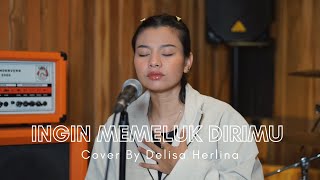 Download Mp3 INGIN MEMELUK DIRIMU - NILA SARI ( COVER DELISA HERLINA)