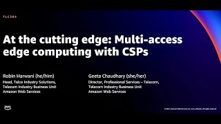 AWS re:Invent 2021 - At the cutting edge: Multi-access edge computing with CSPs