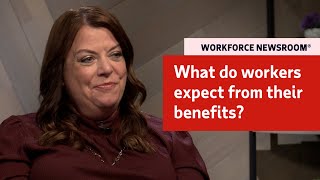 What do workers expect from their benefits?
