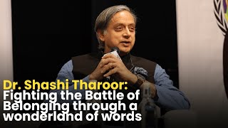 Fighting the Battle of Belonging through a wonderland of words | Dr. Shashi Tharoor