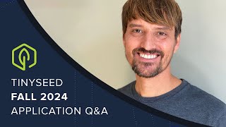 Fall 2024 TinySeed Applications Q&A