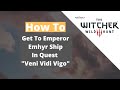 How to Sneak onboard the Emperor's Flagship | Veni Vidi Vigo (The Witcher 3)