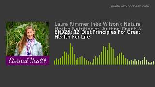 EH025: 12 Diet Principles For Great Health For Life