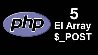 Curso de PHP - 05 - El Array $_POST