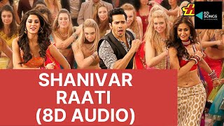 Shanivar Raati - (8D AUDIO)| Arijit Singh | Main Tera Hero | 8D Songs by Harshal More