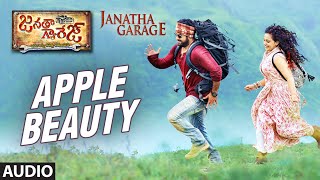 Janatha Garage Telugu Songs | Apple Beauty Full Song | Jr NTR | Samantha | Nithya Menen | DSP