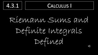 Calculus I - 4.3.1 Riemann Sums and Definite Integrals Defined