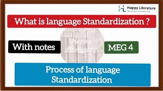 Language Standardization (MEG 4) Meaning and process .@HappyLiterature