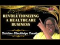 REVOLUTIONIZING A HEALTHCARE BUSINESS