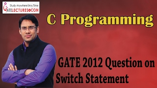 C Programming 46 GATE 2012 Question on Switch Statement