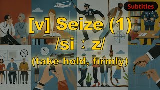 [v] Seize meaning (take hold, firmly) with 5 examples