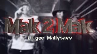 Lil Gee X Mally Savv - Mak 2 Mak (Official Video)