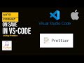 Format on Save in VS Code using Prettier (Mac Edition)